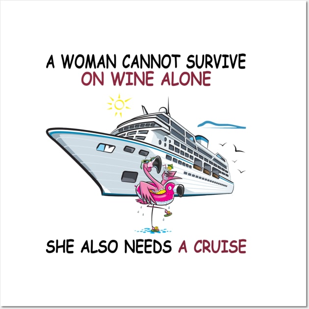 A Woman Cannot Survive On Wine Alone She Also Needs A Cruise Wall Art by Thai Quang